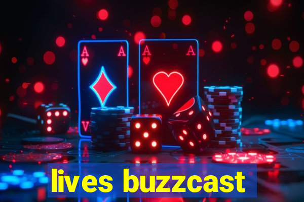 lives buzzcast